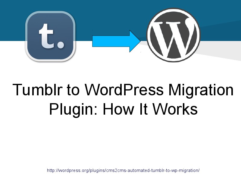 CMS2CMS Migration Plugins: Why and How Tumblr to Wordpress Plugin