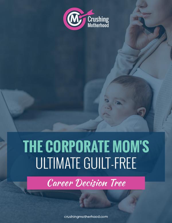 THE CORPORATE MOM'S ULTIMATE GUILT-FREE The Corporate Mom's Ultimate Guilt-Free