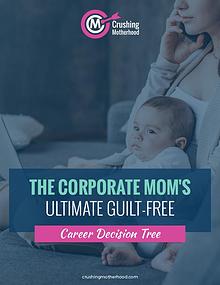 THE CORPORATE MOM'S ULTIMATE GUILT-FREE