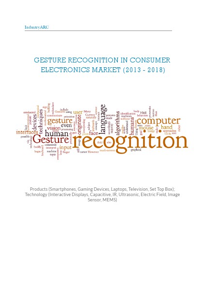 Gesture Recognition in Consumer Electronics Market (2013 - 2018) 01/01/2014
