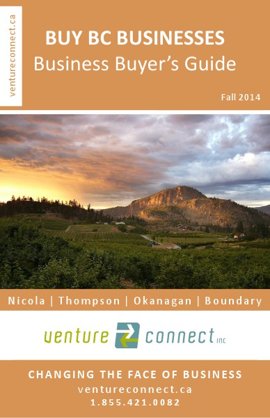 BUY BC BUSINESSES Business Buyer's Guide Nicola ǀ Thompson ǀ Okanagan ǀ Boundary Regions Fall 2014
