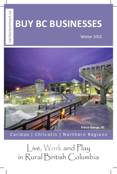 BUY BC BUSINESSES Business Buyer's Guide Cariboo ǀ Chilcotin ǀ Northern Regions Winter 2016/2016