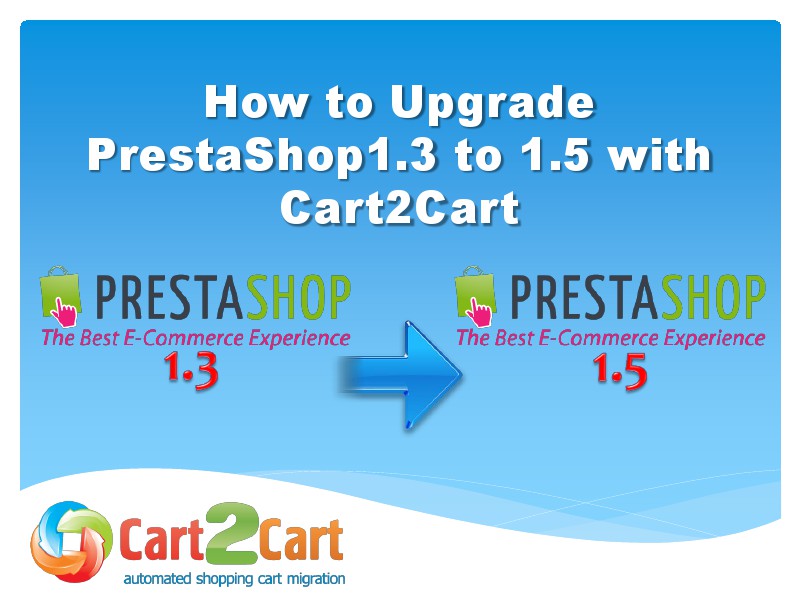 Cart2Cart Migration Service Upgrade PrestaShop 1.3 to 1.5