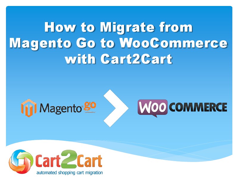 Magento Go to WooCommerce Migration in a Few Steps