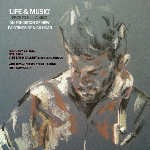 Life & Music feat. To Kill A King: An exhibition of new paintings by Nick Hoar Exclusive Preview