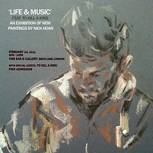 Life & Music feat. To Kill A King: An exhibition of new paintings by Nick Hoar