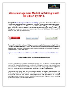 Drilling Waste Management Market would be worth $8 Billion by 2018.