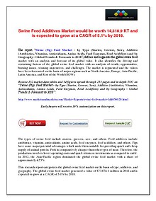 Swine Feed Additives Market would be worth 14,318.9 KT and is expected to grow at a CAGR of 5.1% by 2018.
