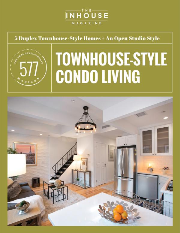 The InHouse Magazine 577 Madison. 6 Townhouse Style Condos
