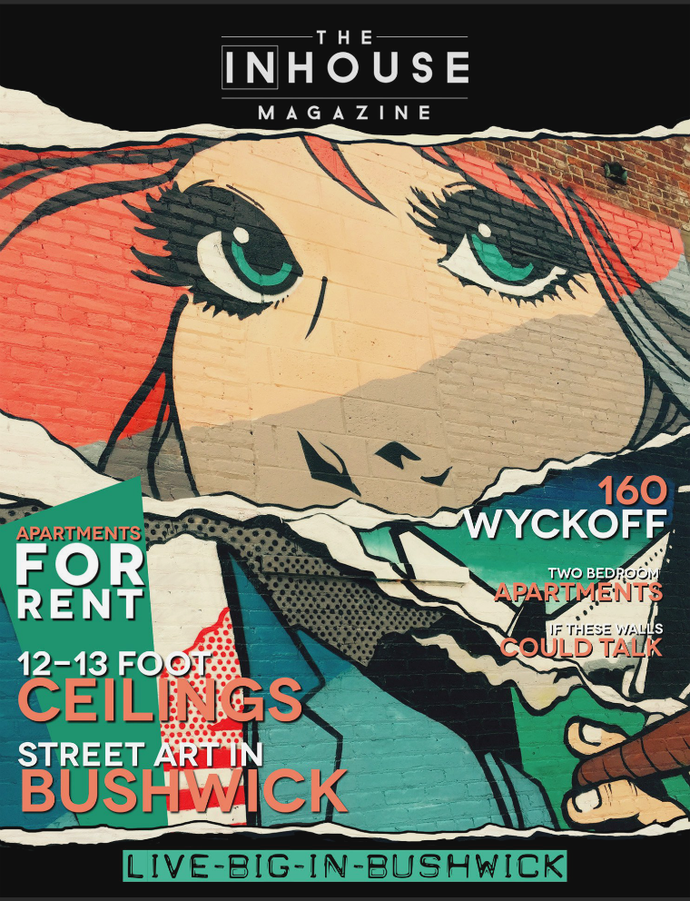 The InHouse Magazine Live BIG in Bushwick || 160 Wyckoff
