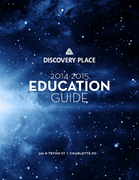 Discovery Place Education Guide Volume 1, 2014 - 2015 School Year