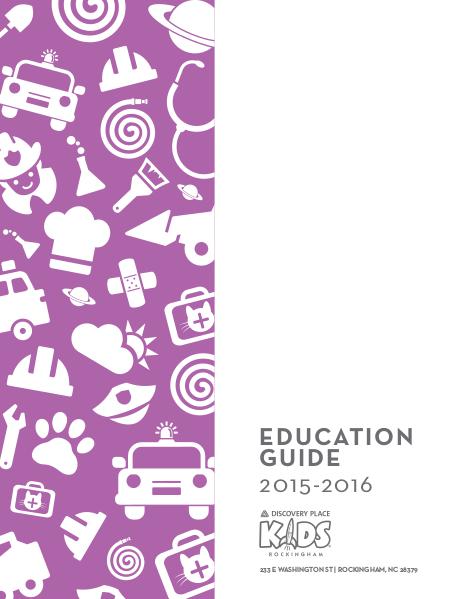 Discovery Place KIDS Rockingham Education Guide 2015-2016 2015-2016 School Year