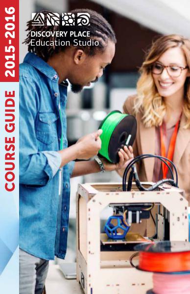 Discovery Place Education Studio Education Studio Course Guide 2015-2016
