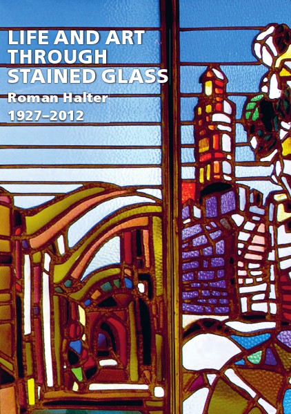 Roman Halter • Life and Art through Stained Glass 1