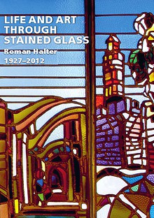 Roman Halter • Life and Art through Stained Glass