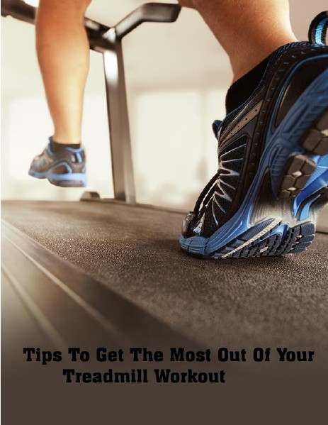 How to Make the Most out of Exercise on Treadmill July, 2014