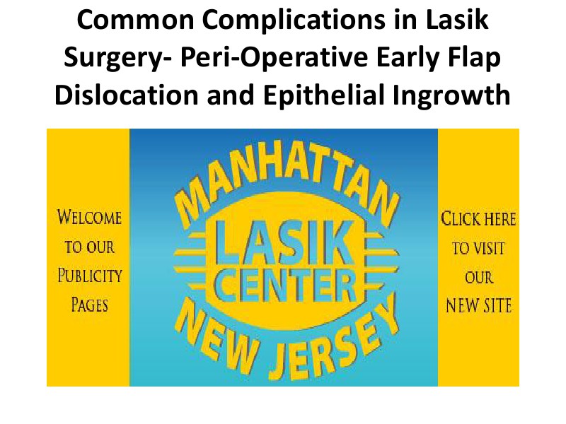 Common Complications in Lasik Surgery- Peri-Operative Early Flap Dislocation and Epithelial Ingrowth July, 2014