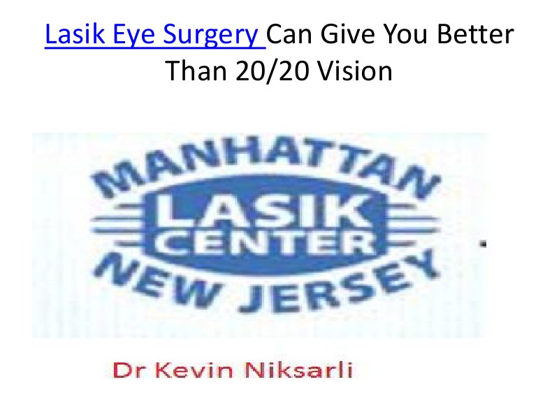 Lasik Eye Surgery Can Give You Better Than 20/20 Vision July, 2014