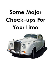 Some Major Check-ups For Your Limo