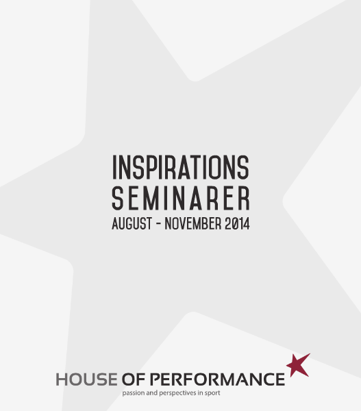 Seminarer til inspiration fra House of Performance august - november 2014
