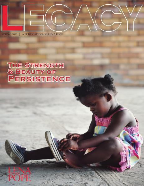 Legacy | A Publication of Lena Pope Legacy Spring 2016