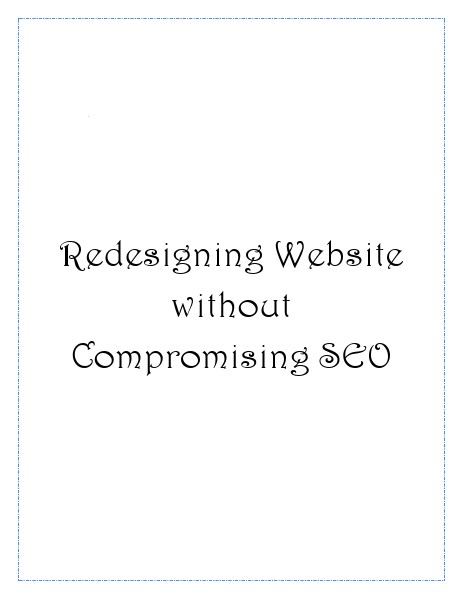 Redesigning Website without Compromising SEO Redesigning Website without Compromising SEO