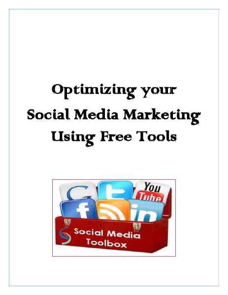 Optimizing your Social Media Marketing Using Free Tools Optimizing your Social Media Marketing Using Free