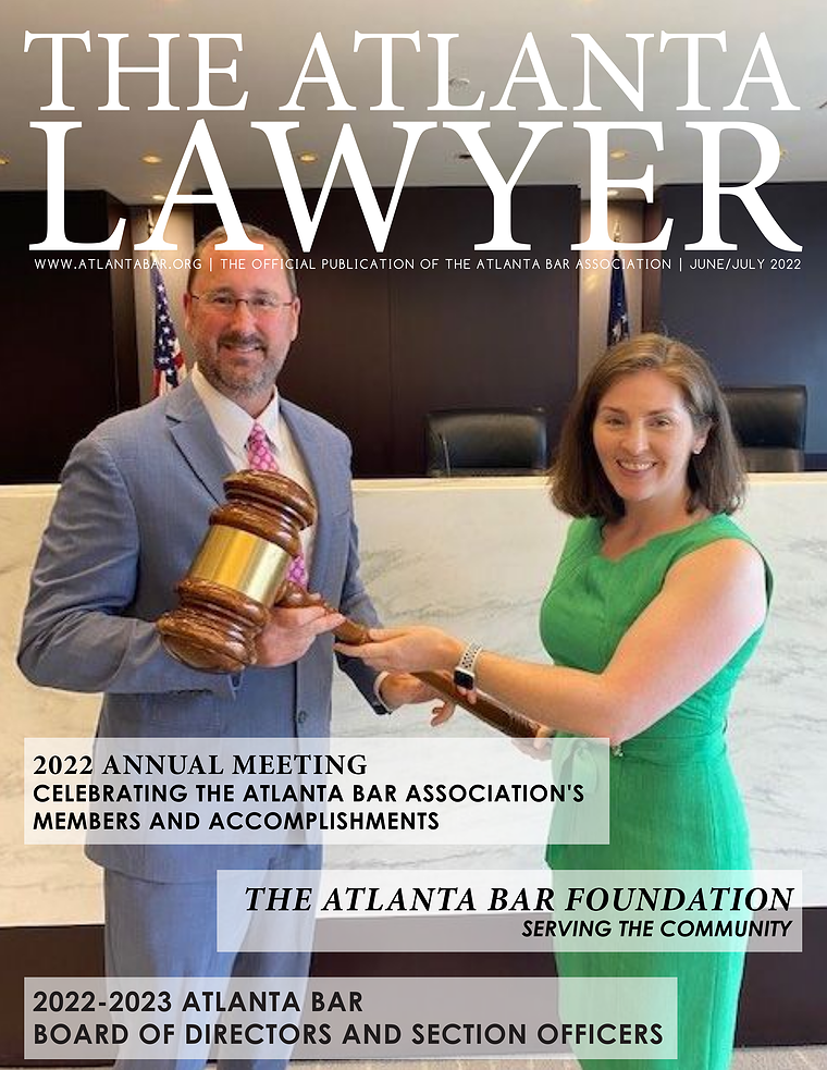 The Atlanta Lawyer June/July 2022 Vol. 21, No. 1