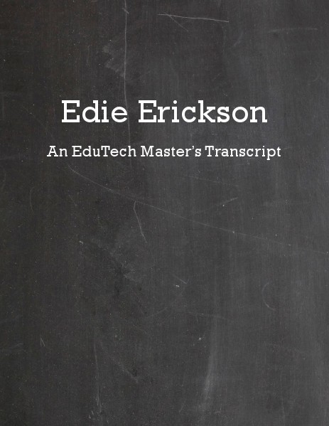 Edie Erickson: A Technology Master's Transcript June 14, 2014