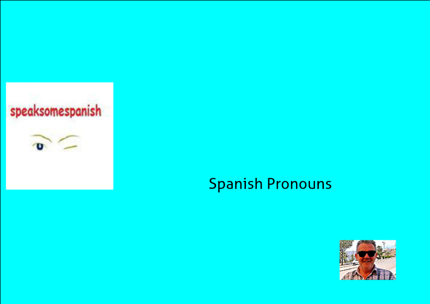 Speak Some Spanish Pronouns