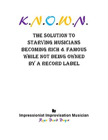 K.N.O.W.N. The Solution To Starving Musicians Not Being Owned By A Record Label