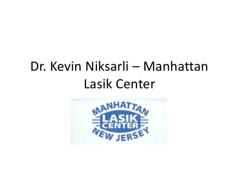 Dr. Niksarli is widely recognized as one of the most experienced authorities on LASIK.pdf Jul. 2014