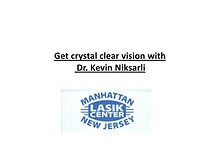 Get crystal clear vision with Dr. Kevin Niksarli