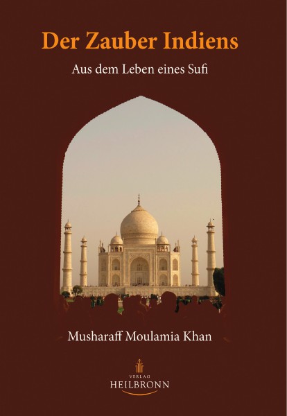 Bücher über Interreligiöse Spiritualität, Meditation und Universaler Sufismus Der Zauber Indiens - Aus dem Leben eines Sufi