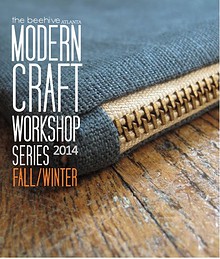 the beehive Modern Craft Workshop Series - Fall/Winter 2014
