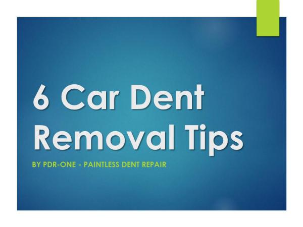 6 Car Dent Removal Tips 6 Car Dent Removal Tips