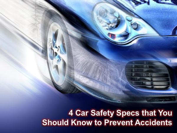 4 Car Safety Specs that You Should Know to Prevent Accidents 4 Car Safety Specs that You Should Know