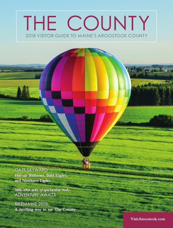 The County - Aroostook Visitor Guide 2018 Visitor Guide to Aroostook County