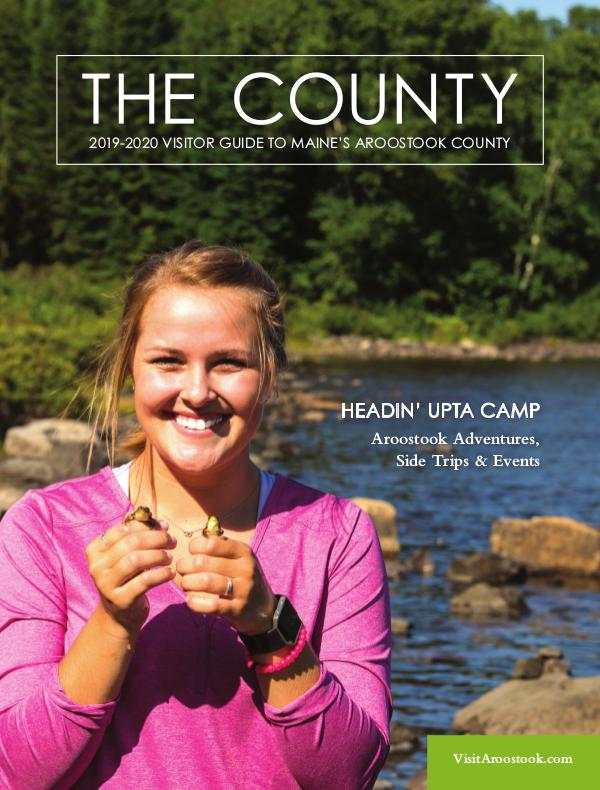 The County - Aroostook Visitor Guide 2019 Visitor Guide to Aroostook County