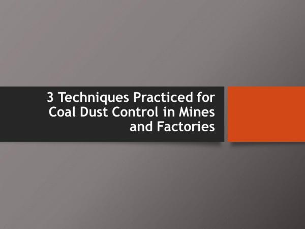 3 Techniques Practiced for Coal Dust Control in Mines and Factories 3 Techniques Practiced for Coal Dust Control