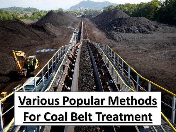 Various Popular Methods For Coal Belt Treatment Various Popular Methods For Coal Belt Treatment