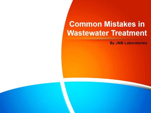 Common Mistakes in Wastewater Treatment Common Mistakes in Wastewater Treatment
