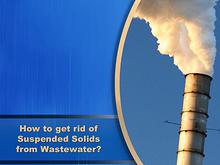 How to get rid of Suspended Solids from Wastewater?