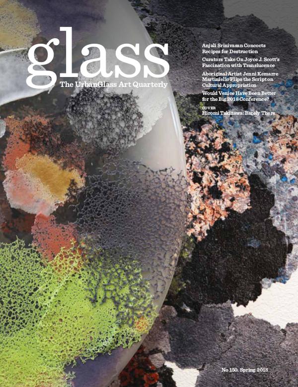 GLASS: The UrbanGlass Art Quarterly Issue #150, Spring 2018
