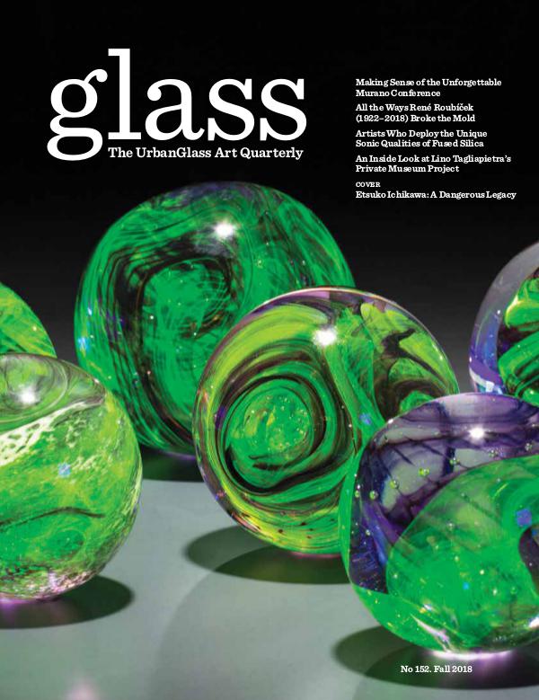 GLASS: The UrbanGlass Art Quarterly Issue #152, Fall 2018