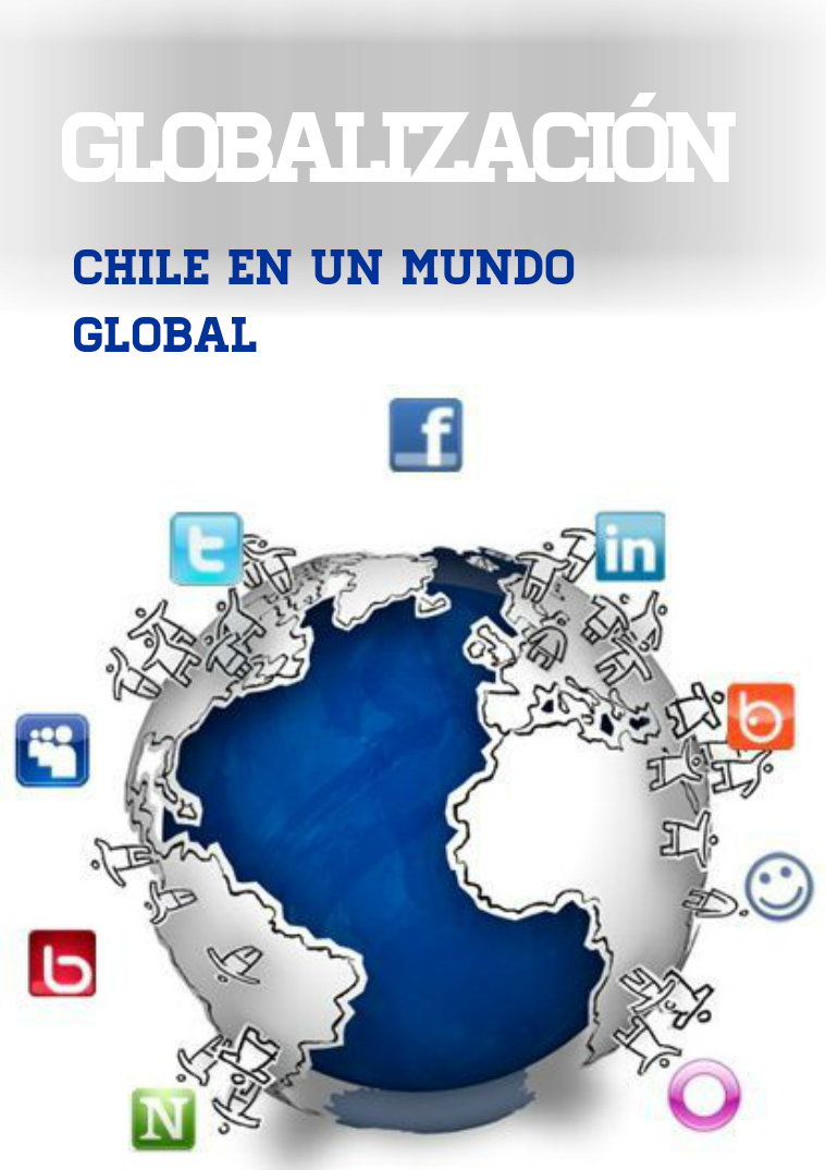 La globalización Globalización . Chile en un mundo global