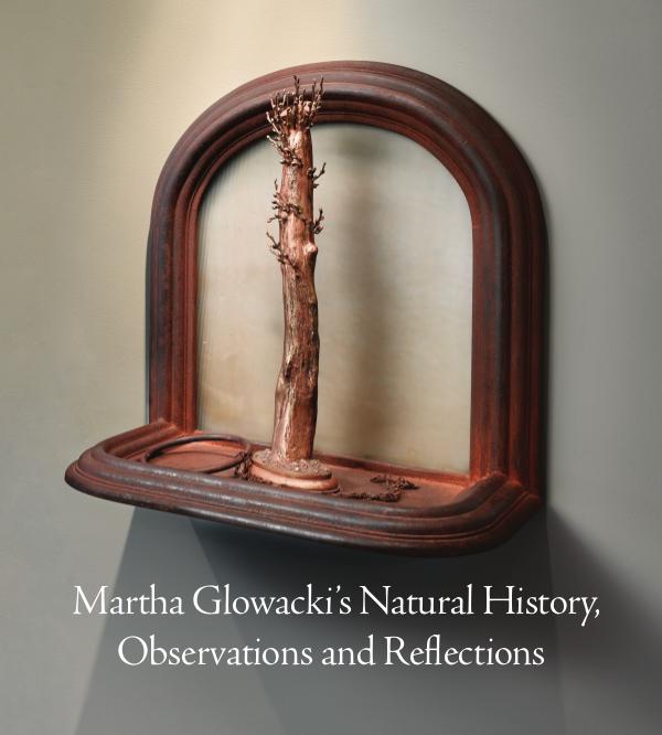 Martha Glowacki’s Natural History, Observations and Reflections Martha Glowacki’s Natural History