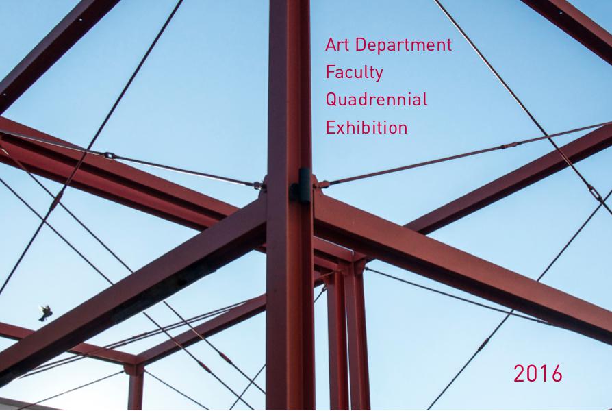 Art Department Faculty Quadrennial Exhibition 2016 January 2016