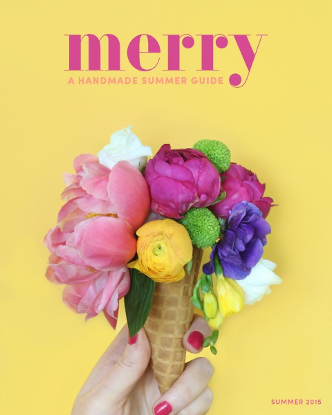 Merry - A Handmade Seasonal Guide Summer 2015