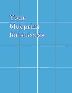 Your blueprint for success Your blue print for success